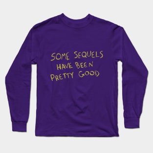 Some Sequels Long Sleeve T-Shirt